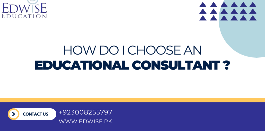 How Do I Choose An Educational Consultant in Pakistan